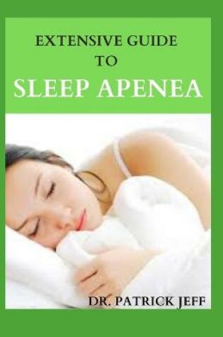 Cover of Extensive Guide to Sleep Apenea