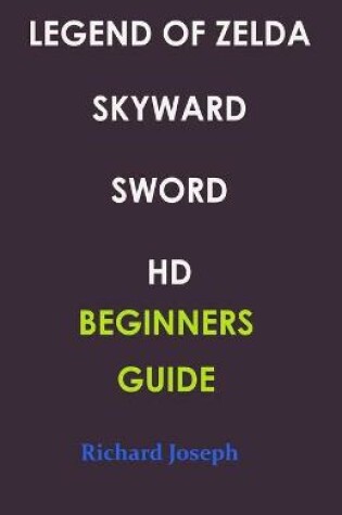Cover of Legend of Zelda Skyward Sword HD Beginners Guide