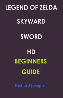 Book cover for Legend of Zelda Skyward Sword HD Beginners Guide