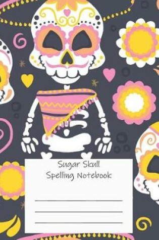 Cover of Sugar Skull Spelling Notebook