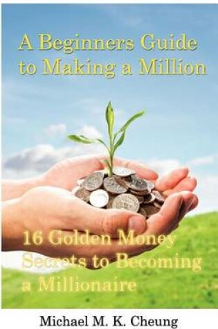 Cover of A Beginners Guide to Making a Million