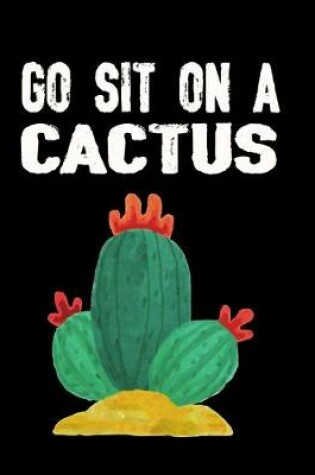 Cover of Go Sit on a Cactus