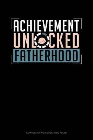 Cover of Achievement Unlocked Fatherhood