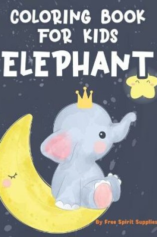 Cover of Coloring Book For Kids Elephant