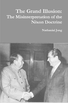 Book cover for The Grand Illusion: The Misinterpretation of the Nixon Doctrine