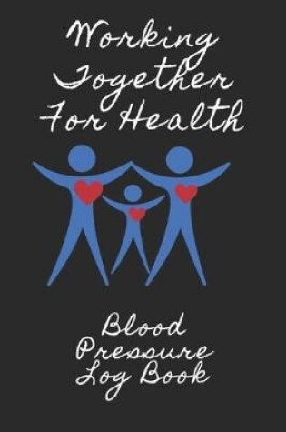 Cover of Working Together For Health Blood Pressure Log