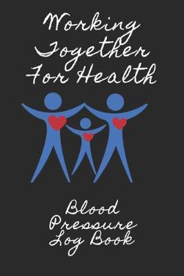 Book cover for Working Together For Health Blood Pressure Log