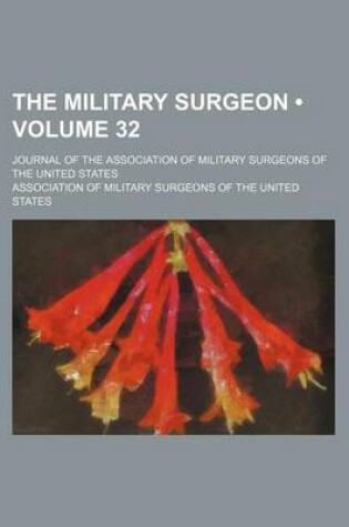 Cover of The Military Surgeon (Volume 32); Journal of the Association of Military Surgeons of the United States