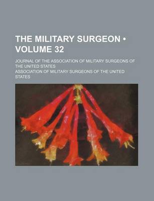 Book cover for The Military Surgeon (Volume 32); Journal of the Association of Military Surgeons of the United States