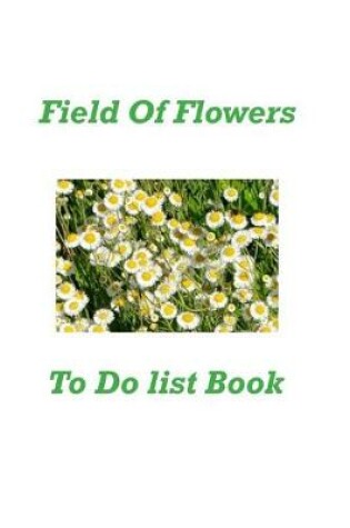 Cover of Field Of Flowers To Do List Book