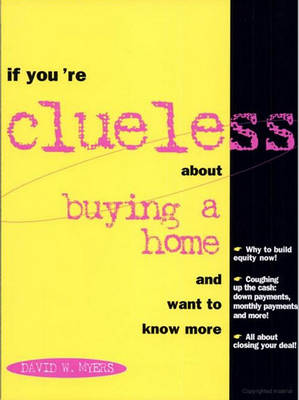 Book cover for If You're Clueless About Buying A Home & Want To Know More