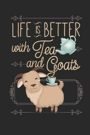 Cover of Life is Better With Tea and Goats