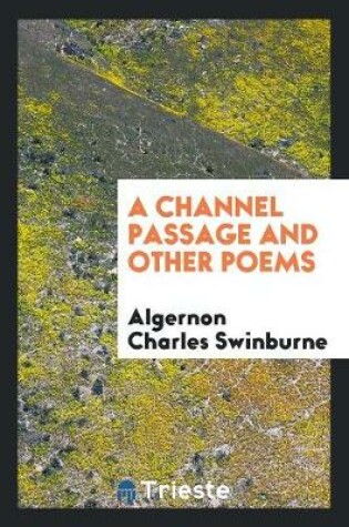 Cover of A Channel Passage and Other Poems