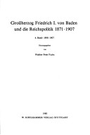 Cover of Grossherzog Friedrich I. Von Baden Und Die Reichspolitik 1871-1907