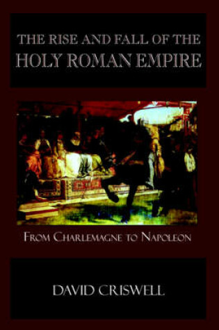 Cover of The Rise and Fall of the Holy Roman Empire