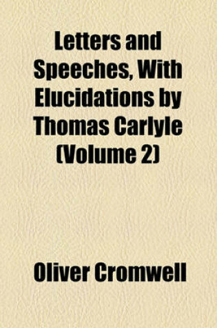 Cover of Letters and Speeches, with Elucidations by Thomas Carlyle (Volume 2)