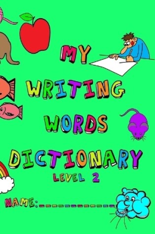 Cover of My Writing Words Dictionary Level 2