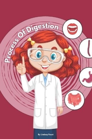 Cover of The Process Of Digestion For Kids An Interactive Book With Lesson Plan