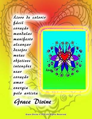 Book cover for Livro de colorir fácil coração mandalas manifesto alcançar desejos metas objetivos intenções usar coração amar energia pelo artista Grace Divine