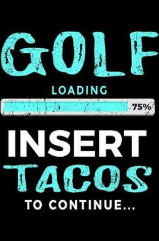 Cover of Golf Loading 75% Insert Tacos To Continue