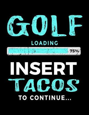 Book cover for Golf Loading 75% Insert Tacos To Continue