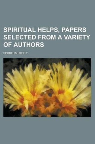 Cover of Spiritual Helps, Papers Selected from a Variety of Authors