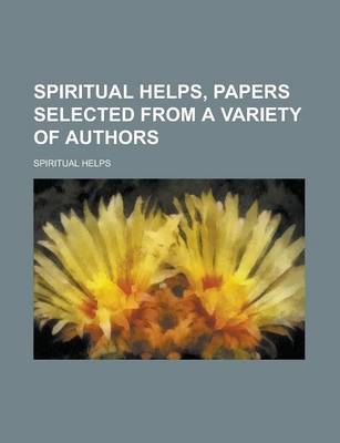 Book cover for Spiritual Helps, Papers Selected from a Variety of Authors