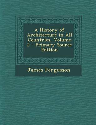 Book cover for A History of Architecture in All Countries, Volume 2 - Primary Source Edition