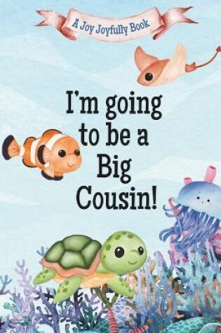Cover of I'm Going to Be a Big Cousin!
