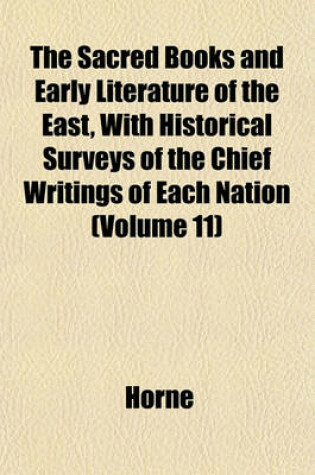 Cover of The Sacred Books and Early Literature of the East, with Historical Surveys of the Chief Writings of Each Nation (Volume 11)