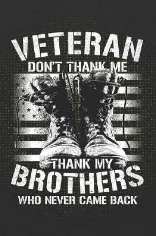 Cover of Veteran Don't Thank Me Thank My Brothers Who Never Came Back