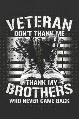 Book cover for Veteran Don't Thank Me Thank My Brothers Who Never Came Back