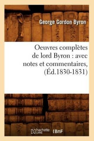 Cover of Oeuvres Completes de Lord Byron: Avec Notes Et Commentaires, (Ed.1830-1831)