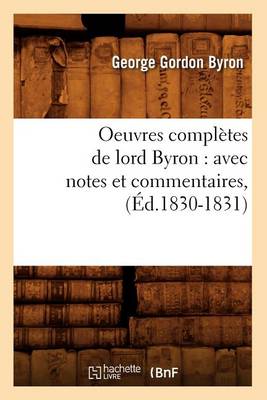 Book cover for Oeuvres Completes de Lord Byron: Avec Notes Et Commentaires, (Ed.1830-1831)