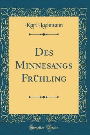 Cover of Des Minnesangs Frühling (Classic Reprint)