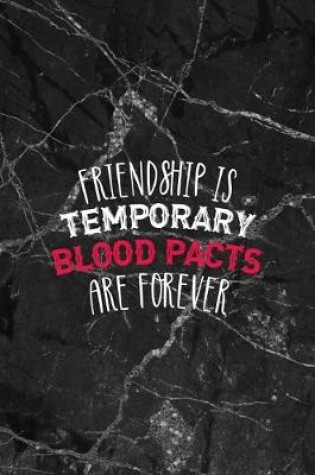 Cover of Friendship Is Temporary Blood Pacts Are Forever