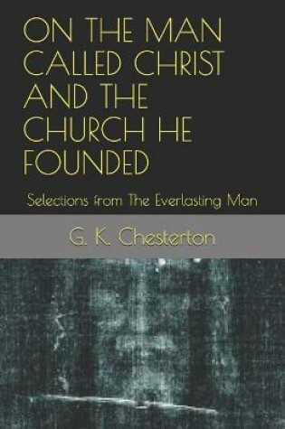 Cover of On the Man Called Christ and the Church He Founded