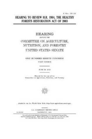 Cover of Hearing to review H.R. 1904, the Healthy Forests Restoration Act of 2003