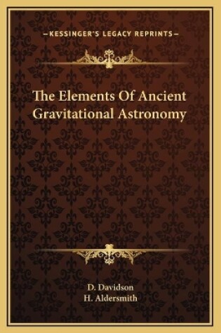 Cover of The Elements Of Ancient Gravitational Astronomy