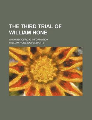 Book cover for The Third Trial of William Hone; On an Ex-Officio Information