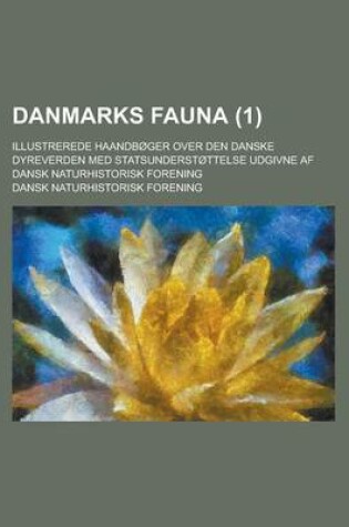 Cover of Danmarks Fauna; Illustrerede Haandboger Over Den Danske Dyreverden Med Statsunderstottelse Udgivne AF Dansk Naturhistorisk Forening (1 )