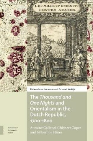 Cover of The Thousand and One Nights and Orientalism in the Dutch Republic, 1700-1800