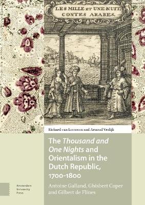 Book cover for The Thousand and One Nights and Orientalism in the Dutch Republic, 1700-1800