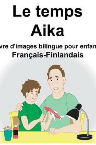 Cover of Français-Finlandais Le temps/Aika Livre d'images bilingue pour enfants