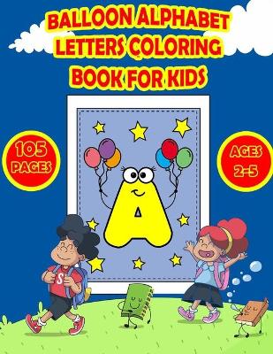 Cover of Balloon Alphabet Letters Coloring Book for Kids