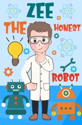 Cover of Zee the Honest Robot