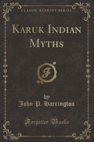 Cover of Karuk Indian Myths (Classic Reprint)