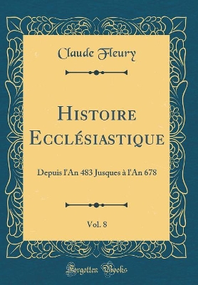 Book cover for Histoire Ecclesiastique, Vol. 8