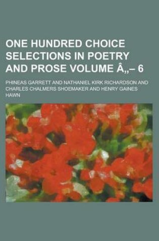 Cover of One Hundred Choice Selections in Poetry and Prose Volume a - 6