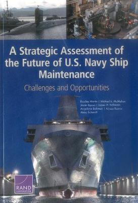 Book cover for A Strategic Assessment of the Future of U.S. Navy Ship Maintenance
